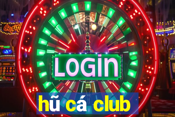 hũ cá club