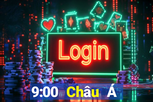 9:00 Châu Á Trang chủ