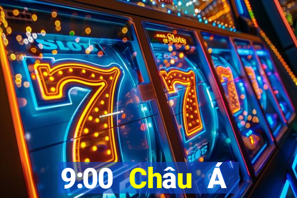 9:00 Châu Á Trang chủ