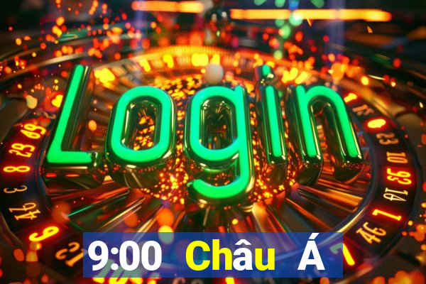 9:00 Châu Á Trang chủ