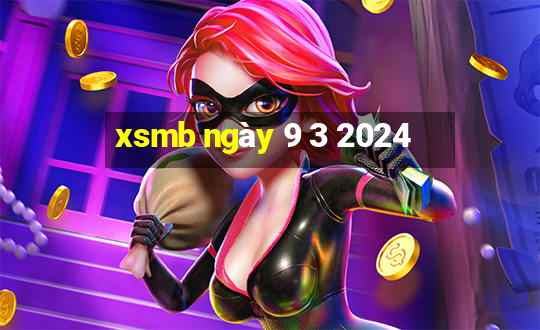 xsmb ngày 9 3 2024