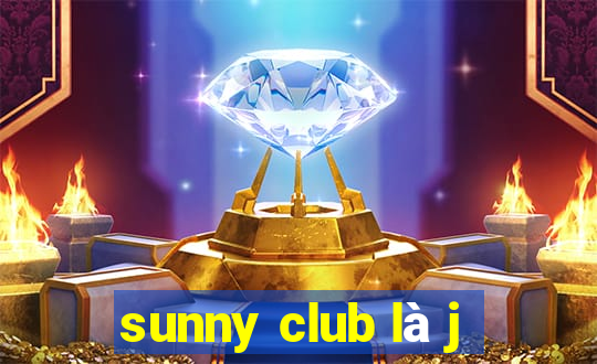 sunny club là j