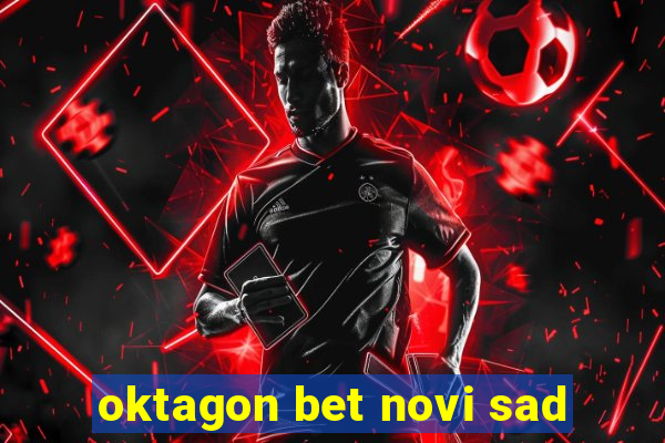 oktagon bet novi sad