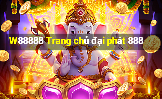 W88888 Trang chủ đại phát 888