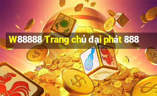 W88888 Trang chủ đại phát 888