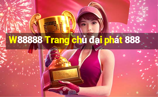 W88888 Trang chủ đại phát 888