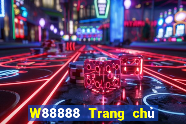 W88888 Trang chủ đại phát 888