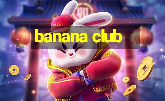 banana club