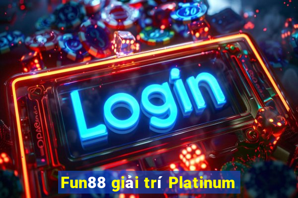 Fun88 giải trí Platinum