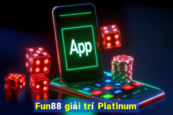 Fun88 giải trí Platinum