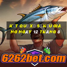 kết quả xổ số hậu giang ngày 12 tháng 8