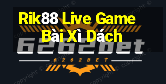 Rik88 Live Game Bài Xì Dách