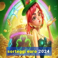 sorteggi euro 2024