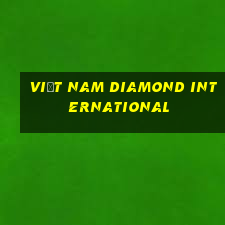 Việt nam Diamond International