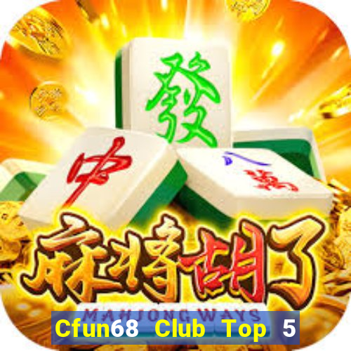 Cfun68 Club Top 5 Game Bài Đổi Thưởng