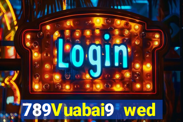 789Vuabai9 wed toàn bộ