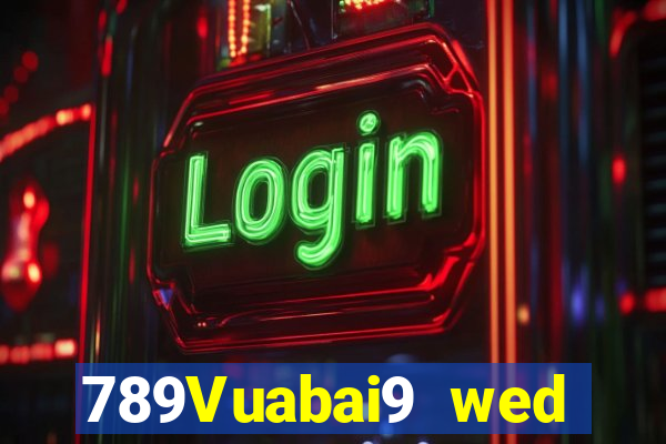 789Vuabai9 wed toàn bộ