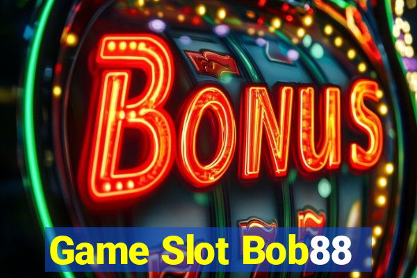 Game Slot Bob88