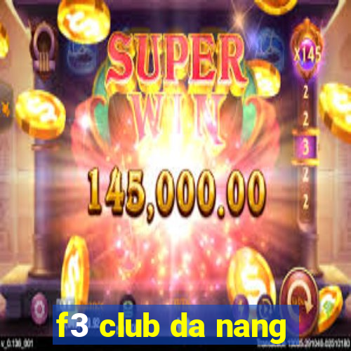 f3 club da nang