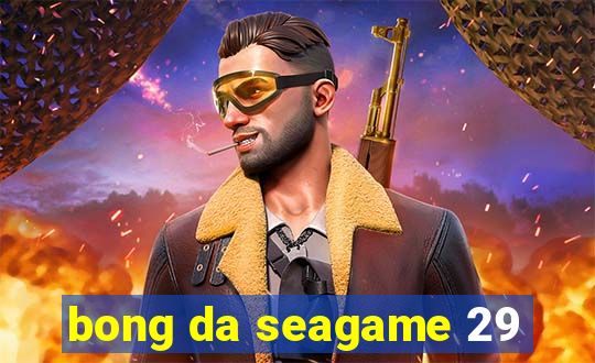 bong da seagame 29