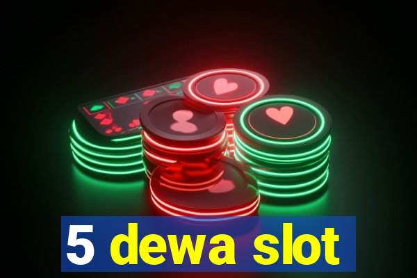 5 dewa slot