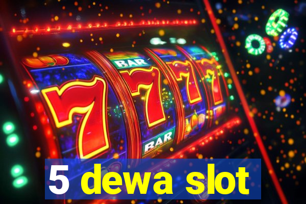 5 dewa slot