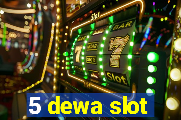 5 dewa slot