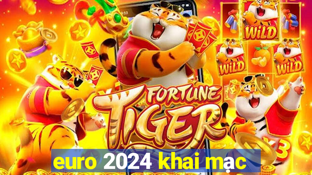 euro 2024 khai mạc