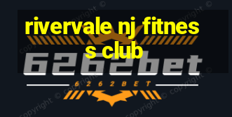 rivervale nj fitness club