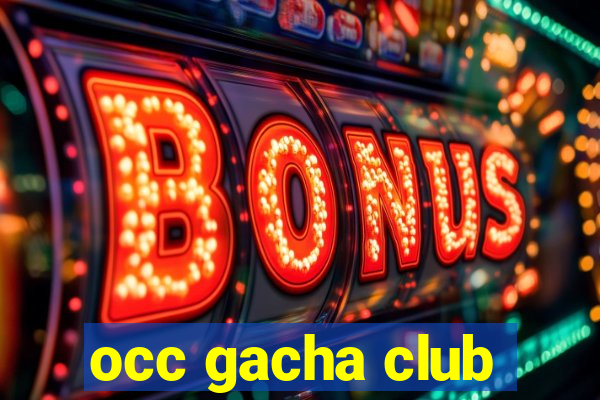 occ gacha club