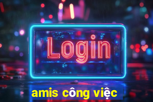 amis công việc