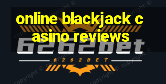 online blackjack casino reviews