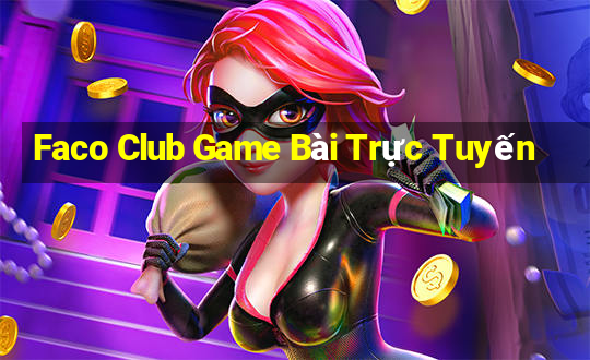 Faco Club Game Bài Trực Tuyến