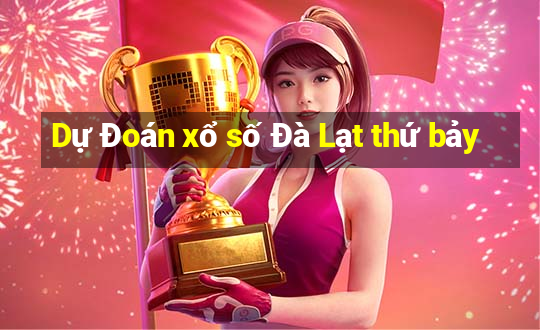 Dự Đoán xổ số Đà Lạt thứ bảy