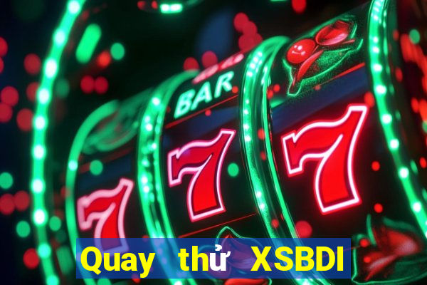 Quay thử XSBDI ngày 21