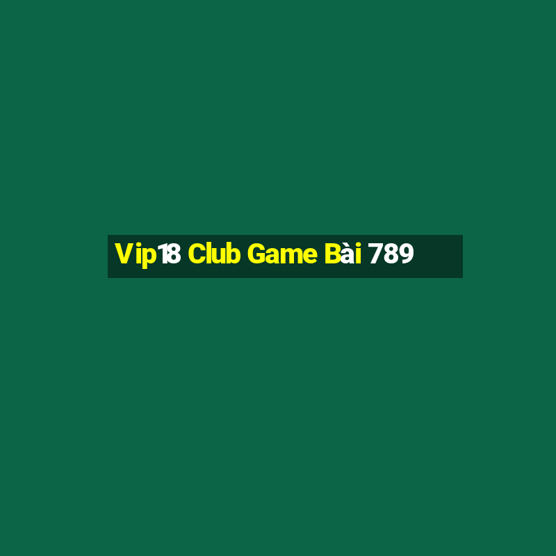 Vip18 Club Game Bài 789