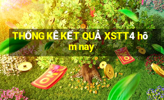 THỐNG KÊ KẾT QUẢ XSTT4 hôm nay