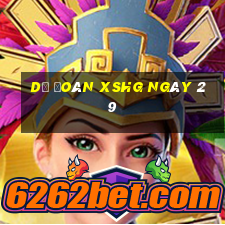 Dự đoán XSHG ngày 29