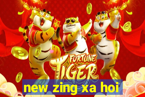 new zing xa hoi