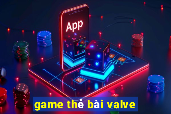 game thẻ bài valve