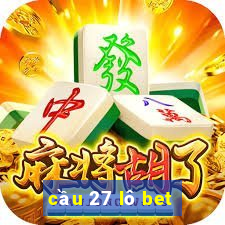 cầu 27 lô bet