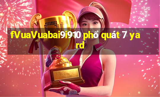 fVuaVuabai9i910 phổ quát 7 yard