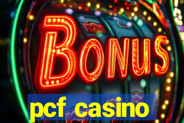 pcf casino