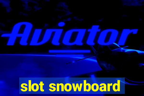 slot snowboard