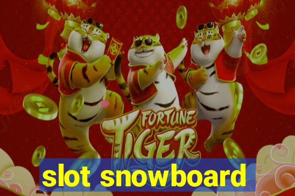 slot snowboard