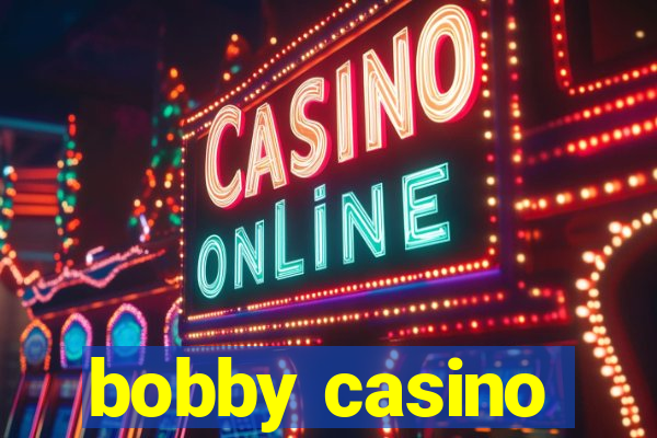 bobby casino