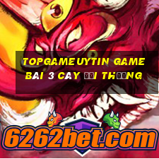 Topgameuytin Game Bài 3 Cây Đổi Thưởng