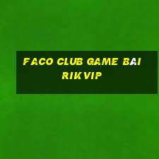 Faco Club Game Bài Rikvip