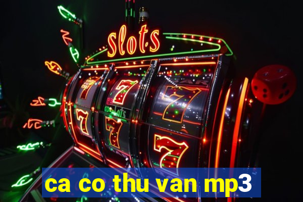 ca co thu van mp3