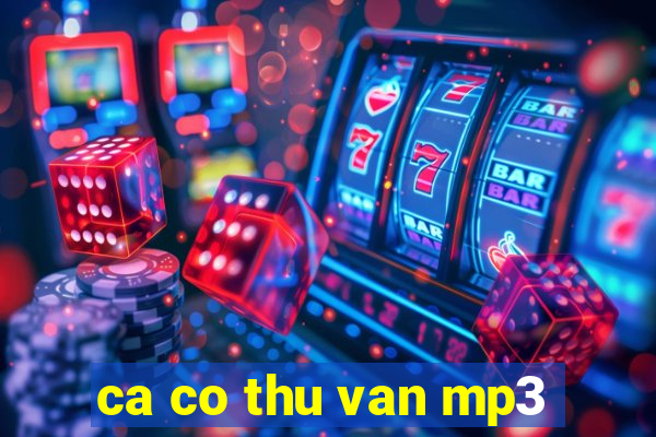 ca co thu van mp3